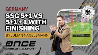 Germany - SSG 5+1 vs 5+1 + 1 with finishing by Julian Nagelsmann