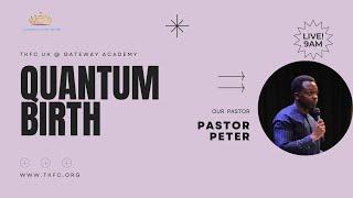 Quantum Birth || Pastor Peter Olowe || 8th September 2024