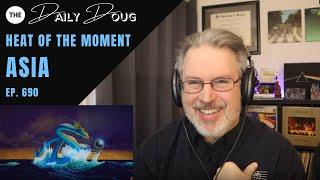 Classical Composer Reacts to ASIA: The Heat of the Moment | The Daily Doug (Episode 690)