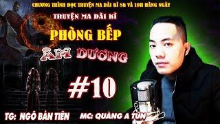 Tập 10 : Món ăn giảm cân | Phòng bếp âm dương Truyện ma dài kì Quàng A Tũn