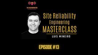 SRE (Site Reliability Engineering) Masterclass with Luis Mineiro