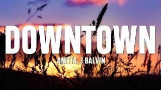 Anitta, J Balvin - Downtown (Lyrics / Letra)