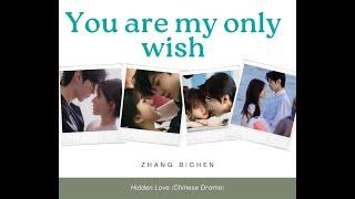 Your are my only wish (Zhang Bichen) Hidden Love OST