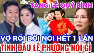 Lễ Tang QÚY BÌNH, LÊ PHƯƠNG người yêu 8 năm bất ngờ có động thái lạ, vợ doanh nhân nói ra điều này.