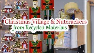 DIY Christmas Village & Nutcrackers from Recycled Materials