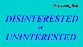  Disinterested or Uninterested - The Difference - ESL British English Pronunciation