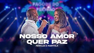 Péricles e Marvvila | Nosso Amor Quer Paz - Pagode Do Pericão II (Video Oficial)