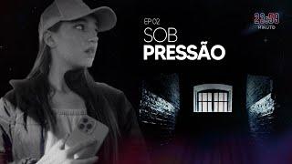 SOB PRESSÃO | 23:59 - ATÉ O ÚLTIMO MINUTO (EP02 | 5ª Temporada)