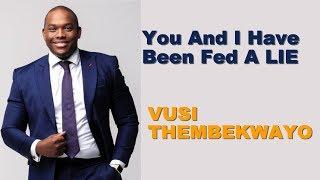 You And I Have Been Fed A LIE || Vusi Thembekwayo