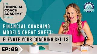 Financial Coaching Models Cheat Sheet: Elevate Your Coaching Skills Ep. 69