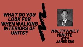 Multifamily Minute Episode 46 with James Eng - What do you look for in a Multifamily unit?