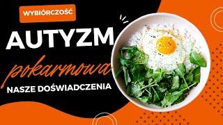 Wybiórczość pokarmowa u dzieci z autyzmem. Czym jest? Jak sobie radzić? Nasze doswiadczenia.