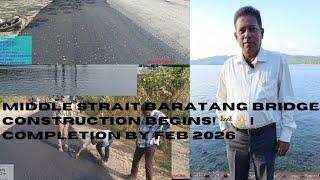 Middle Strait Baratang Creek Bridge Construction Begins | Completion by Feb 2025.