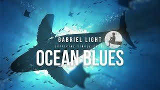 Gabriel Light | Ocean Blues (Official Single 2023)