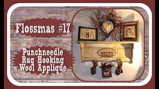 #flosstube #Flossmas Video #17 ~ Christmas Punchneedle ~ Wool Applique ~ Rug Hooking ~ Vlogmas