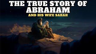 THE STORY OF ABRAHAM, THE FATHER OF FAITH, AND HIS WIFE SARA