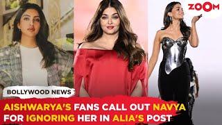 Aishwarya Rai's fans SLAM Navya Nanda for IGNORING 'Mami' in Alia Bhatt's Paris fashion week post