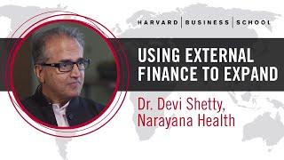 Narayana Health’s Dr. Devi Shetty; Using External Finance to Expand