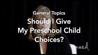 Should I Give My Preschool Child Choices?