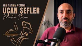 Yeni Yatırımım Üzerine İnceleme / Uçan Şefler