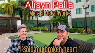 #35 " I sold my broken heart" with Alisyn Palla  of Meraki Metal Works