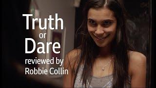 Truth Or Dare reviewed by Robbie Collin