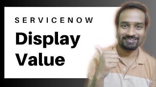 Display Value in ServiceNow | Engineer Vineet Jajodia