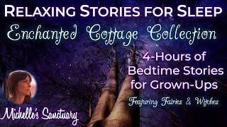 4 HRS of Continuous Storytelling for Sleep   ENCHANTED COTTAGE COLLECTION  Cozy Bedtime Stories