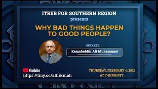 Why bad things happen to good people? | Kamaluddin Ali Muhammad