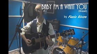 Baby l'm A Want You (Bread) by Flavio Rivers