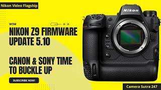 Nikon Z9 Firmware Update 5.10 | Canon and Sony Wake Up