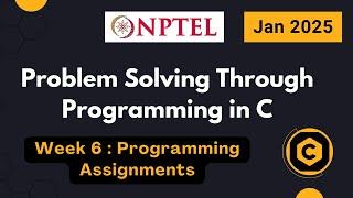 NPTEL Problem Solving Through Programming In C Week 6 Programming Assignments Answers | 2025 Jan