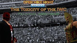 Open Mike Night #10 - The Toxicity of the IWC (ft. JHebertSide95)