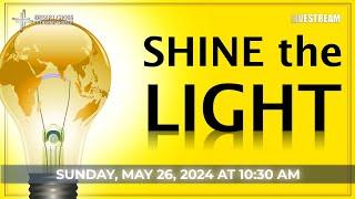 Shine the Light -- May 26, 2024 -- Desert Cross Online Worship