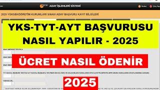 2025 YKS Başvuru Nasıl Yapılır - ÖSYM TYT-AYT Başvuru Nasıl Yapılır