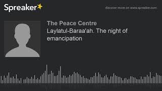 Laylatul-Baraa'ah. The night of emancipation (part 3 of 4)