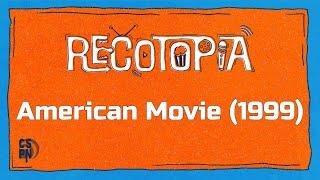 Recotopia Episode 145 - American Movie (1999)