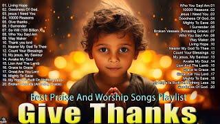 GIVE THANKS ,... Special Hillsong Worship Songs Playlist 2024 Worship Songs With Lyrics #78