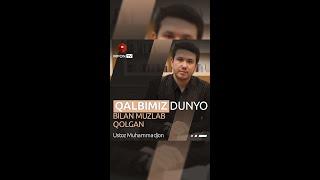 QALBIMIZ DUNYO BILAN MUZLAB QOLGAN | Ustoz Muhammadjon