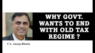 Why Government wants to end with the Old Tax Regime ? | CA Anoop Bhatia