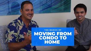 Moving From Condo to Home  | Maui Real Estate Tips