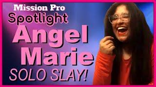 Angel Marie Solo Slay - Mission Pro Spotlight