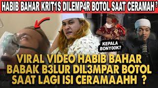 HABIB BAHAR BIN SMITH SAAT CERAMAH DILEMP4R BOTOL SAMPAI MASUK RUMAH SAKIT!? IMBAS HINA PRABOWO?