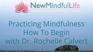 Practicing Mindfulness Meditation: How To Begin