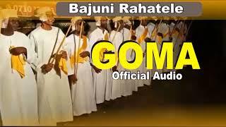 Goma - Bajuni Rahatele ( Official Audio)