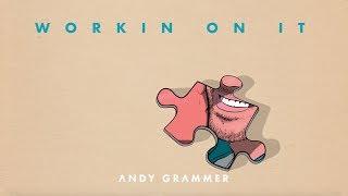 Andy Grammer - "Workin On It" (Official Audio)