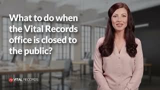 What to do when the Vital Records Office is closed to the public?