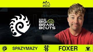 StarCraft 2: Spazymazy VS FoxeR | BASILISK Big Brain Bouts #35