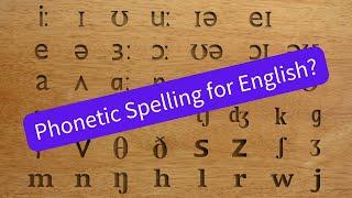 Can we make a phonetic spelling system for English?