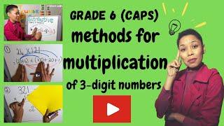 Multiplication techniques for 3-digit numbers (2020) | Grade 6 Mathematics | CAPS